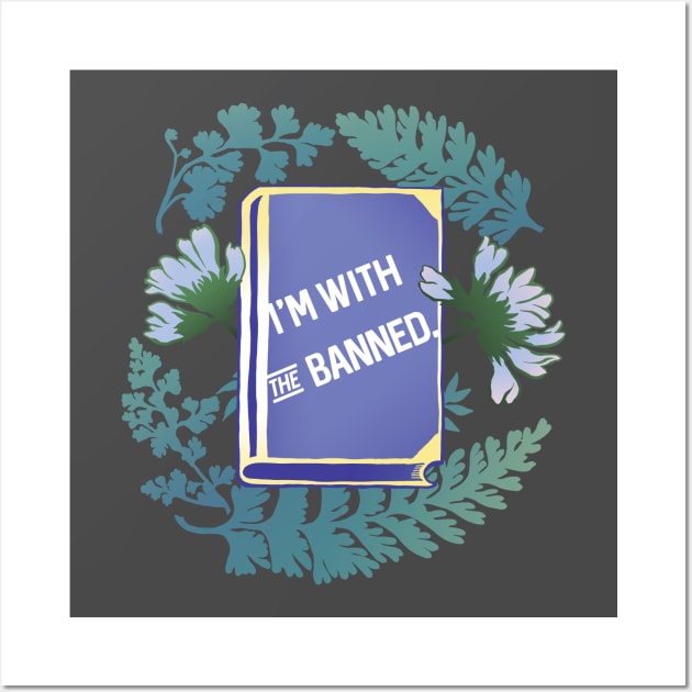 I'm With The Banned Wall Art by FabulouslyFeminist